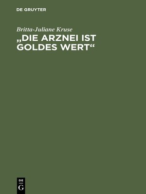 cover image of „Die Arznei ist Goldes wert"